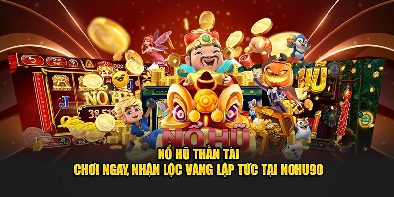 Nổ hũ thần tài Nohu90