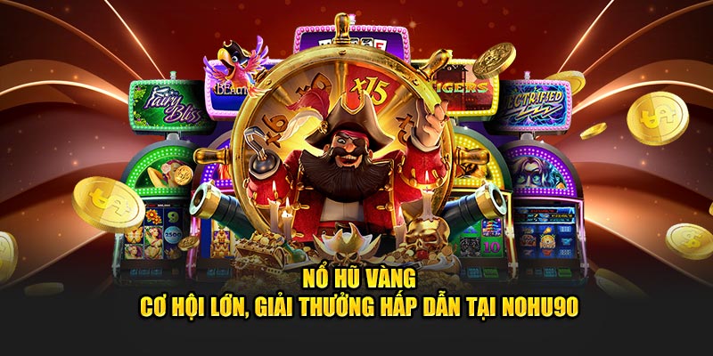 Nổ hũ vàng Nohu90